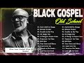 Top 100 Best Old School Gospel Songs Of All Time - Unforgettable Black Gospel Hits