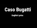 Caso Bugatti Song English Lyrics
