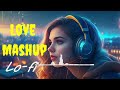 Love Trending Lofi |💝🎧| insta trending Rainy Day Hindi Lofi [Slowed Reveb] || part 1 lo-fi songs