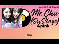 Apink 에이핑크 - Mr. Chu 미스터 츄 (On Stage Ver.) Lyrics (Han/Rom)