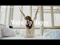 Wake Up Happy 🌻 Chill morning songs playlist ~ Positive songs to start your good day