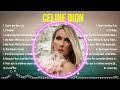 Top 10 songs Celine Dion 2024 ~ Best Celine Dion playlist 2024