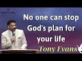 No one can stop God's plan for your life - Tony Evans Lecture