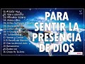 Música CRISTIANA Para Sentir La PRESENCIA De DIOS  / Alabanzas De ADORACIÓN