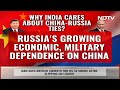 Putin Visits China: Why India Cares About Russia-China Ties
