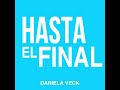 HASTA El FINAL - Daniela Veck - MARÍA CORINA MACHADO/Venezuela