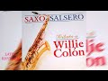 Tributo A Willie Colón -  Saxo Salsero Álbum Completo