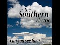 The Southern Electric - Can You See Far