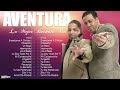 AVENTURA MIX 2024 ~ CANCIONES DE AVENTURA ~ MIX BACHATAS 2024