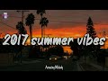 2017 summer vibes ~nostalgia playlist ~ i bet you know these throwback songs