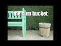 the cum bucket