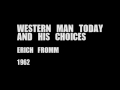 Erich Fromm - Western Man Today and His Choices (1962)