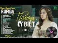 THƯƠNG LY BIỆT, CÓ MỘT NGƯỜI VẪN ĐỢI - ALBUM RUMBA XUẤT SẮC NHẤT 2024 - NGÂN NGÂN COVER CỰC HÓT