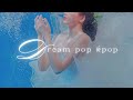 songs to make you feel like you're in a dream || dream pop kpop playlist