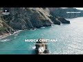 HERMOSA MÚSICA CRISTIANA ADORACIÓN Y ALABANZA - MÚSICA CRISTIANA BUENES CANCIONES PARA DAR FUERZA