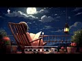 Late Night Vibes - Positive Feelings and Energy ~ Nighttime Chill Vibes - Beats to Relax/Study To