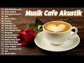 Lagu Cafe 2023 ~ Lagu Santai Buat Kerja ~ Lagu Akustik Indonesia Paling Enak Didengar