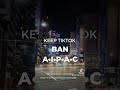 Ban A.I.P.A.C keep TikTok