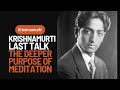The Legacy of Being: Key Takeaways from Krishnamurti's Final Talk #meditation