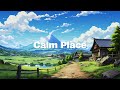 Calm Place 🌇 Japanese Lofi Vibes - Lofi Hip Hop & Chillhop Mix [Calm / Study / Heal]