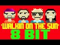 Walkin' On The Sun [8 Bit Tribute to Smash Mouth] - 8 Bit Universe