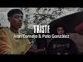 (LETRA) Triste - Ivan Cornejo & Polo González (Video Lyrics) (2022)
