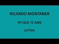 Ricardo Montaner - Yo que te ame (Letra/Lyrics)