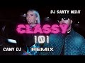 CAMY DJ FT DJ SANTY MIX!! CLASSY #101 (Remix)