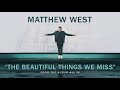 Matthew West - The Beautiful Things We Miss (Offiical Audio)