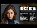 Jazz Bossa Nova Songs 2024 Playlist Collection || Best Relaxing Jazz Bossa Nova Covers 2024