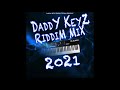 Daddy keyz Riddim Mix 2021