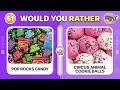 Would You Rather - CANDY & SWEETS Edition 🍬🍭Tom Quiz