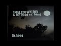 SMALLTOWN JON & THE GOOD CO. BAND - ECHOES...CR 2014...Brother Littlefoot Music-Time stamps below...