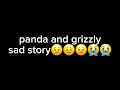 Panda and grizz sad story-Panda dies