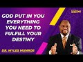 God Put In You Everything You Need To Fulfill Your Destiny - Dr. Myles Munroe