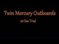 Twin Mercury Outboards 1st Sea Trial