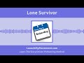 Lone Survivor - Someone Always Has It Worse Than you