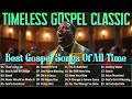 Timeless Gospel Classics: Greatest Traditional Black Gospel Songs | Best Gospel Songs Of All Time
