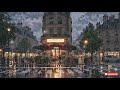 Parisian Chill Music on a Rainy Day | Relaxing Music for Calm & Focus 🌧️🎶