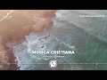 MÚSICA CRISTIANA PARA SENTIR LA PRESENCIA DE DIOS - ALABANZAS VIEJITAS PERO BONITAS - CON LETRA