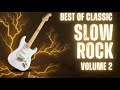 BEST OF CLASSIC SLOW ROCK | VOLUME 2