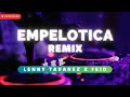 EMPELOTICA (REMIX) - LENNY TAVAREZ feat. FEID | Remix 2024