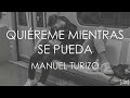 Manuel Turizo - Quiéreme Mientras Se Pueda (Letra)