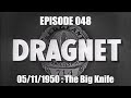 Dragnet Radio Series Ep: 048 The Big Knife