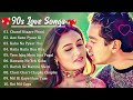 90's के सुपरहिट गाने | 90’S Old Hindi Songs💘 90s Love Song Udit Narayan, Alka Yagnik, Kumar Sanu