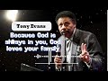Because God is always in you, God loves your family - Tony Evans