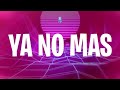 YA NO MAS - VETE x FER PALACIO ft DJ ALEX, SANTIAGO SAEZ