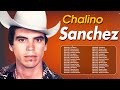 CHALINO SÁNCHEZ ~ Top Latin Songs Compilation 2024, Best Latino Mix 2024, Best Latino Pop