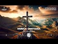 LA CANCIÓN CRISTIANA MAS HERMOSA DEL MUNDO 2024 - ALABANZAS DE ADORACION - MUSICA CRISTIANA 2024