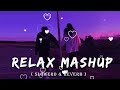 Best Mind Relax Mashup Song || LoVe Mashup || LoVe Mashup 2024 || NonStop LoVe Mashup || Hindi Song